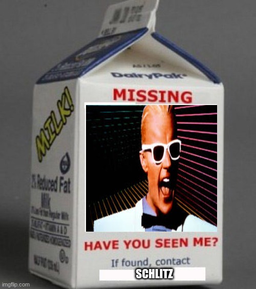 Milk carton |  SCHLITZ | image tagged in milk carton | made w/ Imgflip meme maker